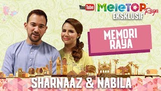 MeleTOP Raya Eksklusif Memori Raya Sharnaaz amp Nabila [upl. by Nosyk]