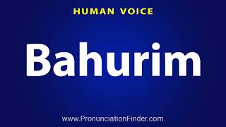 How To Pronounce Bahurim [upl. by Randie]