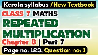 class 7 maths chapter 8 repeated multiplication page 123 kerala syllabus scert part 7 [upl. by Ettenom549]