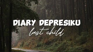 diary depresiku  last child lirik [upl. by Zonnya813]