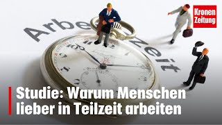 Warum Menschen lieber in Teilzeit arbeiten  kronetv NEWS [upl. by Lorrie]