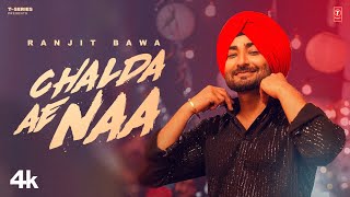 CHALDA AE NAA Official Video  RANJIT BAWA  New Punjabi Song 2024  Latest Punjabi Songs 2024 [upl. by Hazlip453]