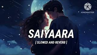 SAIYAARA â€” SLOWED AND REVERB   Ek Tha Tiger  Mohit Chauhan  Tarannum Malik  Viral [upl. by Yeargain]