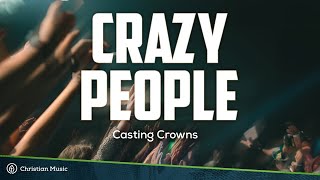 Crazy People  Casting Crowns Lyrics [upl. by Lew682]