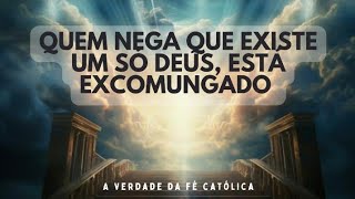 SE ALGUÉM NEGA UM SÓ DEUS VERDADEIRO CRIADOR E SENHOR SEJA ANÁTEMA EXCOMUNGADO quotDEI FILIUSquot N° 26 [upl. by Desireah249]