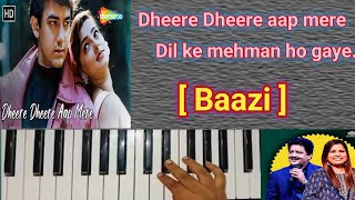 Dheere Dheere Aap Mere Dil ke Mehman Ho gaye  Baazi  piano cover  udit narayan song [upl. by Pall]