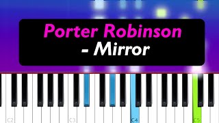 Porter Robinson  Mirror Piano Tutorial [upl. by Wichman]