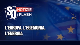 L’EUROPA L’EGEMONIA L’ENERGIA  Notizie Flash del 15112024 [upl. by Netsirk]