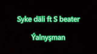 Syke dali ft S beaterYalnysman Aydym sozleri Turkmen rap [upl. by Humberto817]