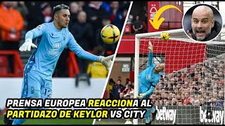 ASI REACCIONO LA PRENSA EUROPEA al quotBRUTALquot PARTIDAZO de KEYLOR NAVAS HOY VS CITY😦¡MVP [upl. by Bonnie617]