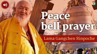 Peace Bell Prayer  Lama Gangchen Rinpoche [upl. by Kcirdneh]