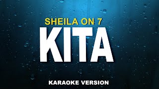 SHEILA ON 7  KITA KARAOKE VERSION [upl. by Lashonde]