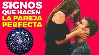 LOS SIGNOS DEL ZODIACO QUE HACEN PAREJAS PERFECTAS [upl. by Goody]