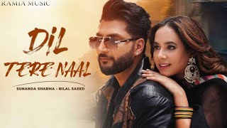 Dil Tere Naal Official Music Video  Bilal Saeed  Sunanda Sharma  New Punjabi Song 2024 [upl. by Asihtal]