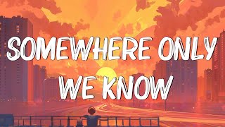 Somewhere Only We Know  Keane Lyrics  Ed Sheeran Rosa Linn Mix Lyrics [upl. by Brittni]