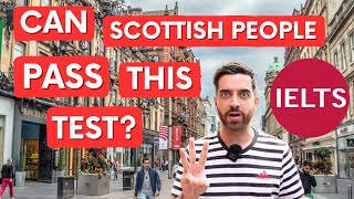 Can Native English Speakers PASS the IELTS test  Scotland 🏴󠁧󠁢󠁳󠁣󠁴󠁿 [upl. by Ekoorb]