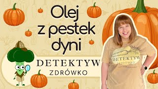 Olej z pestek dyni  wszystko co musisz o nim wiedzieć  DETEKTYW ZDRÓWKO odc 12 [upl. by Kelcey861]