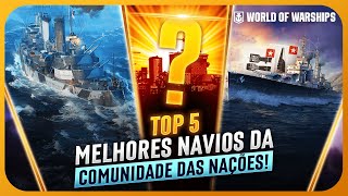 TOP 5 MELHORES NAVIOS da COMUNIDADE das NAÃ‡Ã•ES no WORLD OF WARSHIPS [upl. by Paxon]