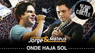 Jorge amp Mateus  Onde Haja Sol  DVD Ao Vivo Sem Cortes  Clipe Oficial [upl. by Triley]