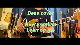 Bass cover Kirk Franklin  Lean on me  YouTube Music [upl. by Mable]