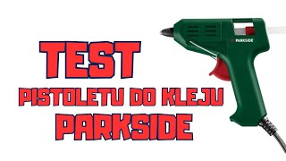 Test pistoletu do kleju Parkside  Pistolet do kleju za 15 złotych  2024 [upl. by Einwat829]