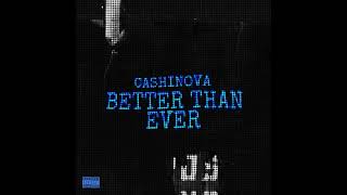 Cashinova  Better Than Ever Official Audio [upl. by Ramso687]