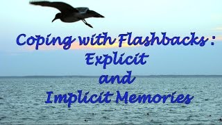 Coping with Flashbacks Explicit and Implicit Memories [upl. by Sweyn282]