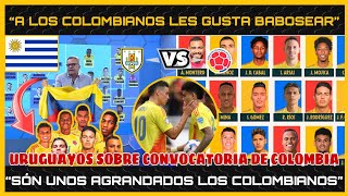 🤬ESTO DIJO La PRENSA URUGUAYA sobre CONVOCATORIA de COLOMBIA  Uruguay vs Colombia  PREVIA CALIENTE [upl. by Eetsirhc]