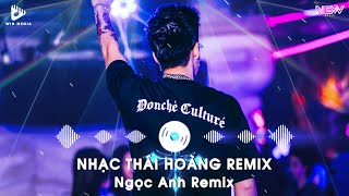 NHẠC THÁI HOÀNG REMIX  FULL TRACK NHẠC DJ THÁI HOÀNG REMIX  NHẠC HOT TIKTOK REMIX MỚI NHẤT [upl. by Dorothi22]