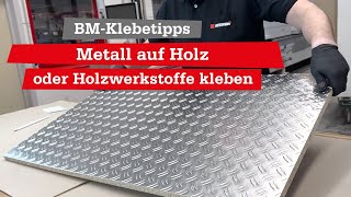 💡BMKlebetipp Metall auf Holz kleben  Aluminium auf eine Span oder MDFPlatte kleben  So gehts [upl. by Koenig]