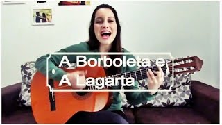 A BORBOLETA E A LAGARTA  PALAVRA CANTADA COVER [upl. by Rehportsirhc]