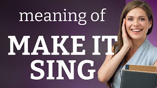 Mastering Idioms quotMake It Singquot Explained [upl. by Combes]