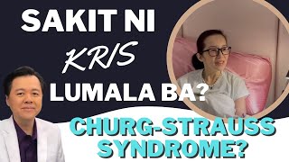 Sakit ni Kris Mas Lumala Ba Ano ang ChurgStrauss Syndrome  Payo ni Doc Willie Ong 1307 [upl. by Akinaj]