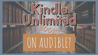 Kindle Unlimited with Audible Narration  Explanation and Tips [upl. by Yornek]