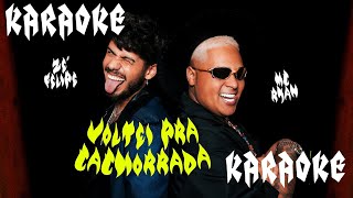 Zé Felipe e MC Ryan  Voltei Pra Cachorrada KARAOKE [upl. by Ennairol]