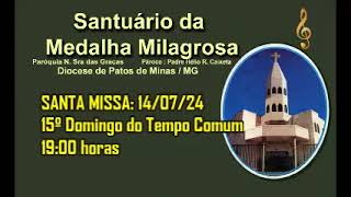 Santa Missa Santuário da Medalha Milagrosa 15º Domingo do Tempo Comum – 140724 [upl. by Alisen160]