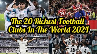 The 20 Richest Football Clubs In The World 2024 [upl. by Avilla]