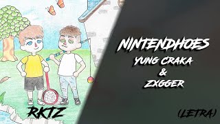 NINTENDHOES  YUNG CRAKA amp ZXGGER   LETRA  RKTZ [upl. by Nennek]