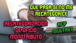 Monotributo Recategorizacion de Oficio  Que pasa si me olvide de recategorizarme [upl. by Anilos]