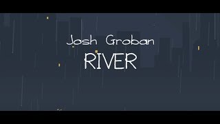 Josh Groban  River Official Lyric Video [upl. by Ojiram]