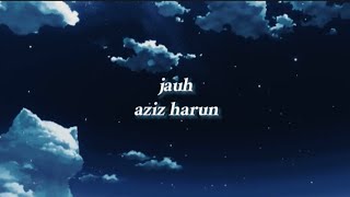 jauh  aziz harun sped up lyrics [upl. by Monro]