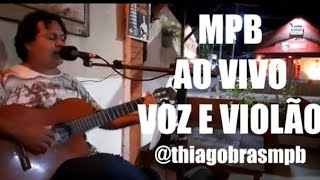 Som de barzinho MPB ao vivo voz e violão Thiago Bras  CACHÊ SOLIDÁRIO GORGETA PIX 81 99438 3783 [upl. by Atinna933]