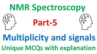 NMR spectroscopy Part5 I Multiplicity and Signals I Unique MCQs with explanations I Making NMR easy [upl. by Drofnelg]