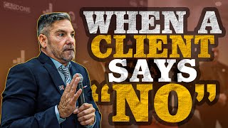 When A Client Says No  Grant Cardone [upl. by Jarietta846]