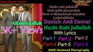 Hasbi rabbi jallallah naat lyrics part 1 to 6 danish and dawar [upl. by Tadeas]