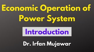 Economic Operation of Power System  Introduction  Prof Irfan Mujawar [upl. by Gilligan]