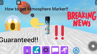 How to get Atmosphere Marker 2024 Guaranteed Get [upl. by Christin898]