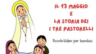 Il 13 Maggio e la storia dei tre pastorelli apparizione della Madonna di Fatima [upl. by Carolin]