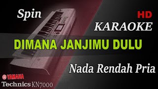 SPIN  DIMANA JANJIMU DULU  NADA RENDAH PRIA   KARAOKE [upl. by Clarine]