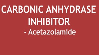 Carbonic Anhydrase Inhibitor  Acetazolamide Mechanism of Action Uses and Adverse Effects [upl. by Nada]